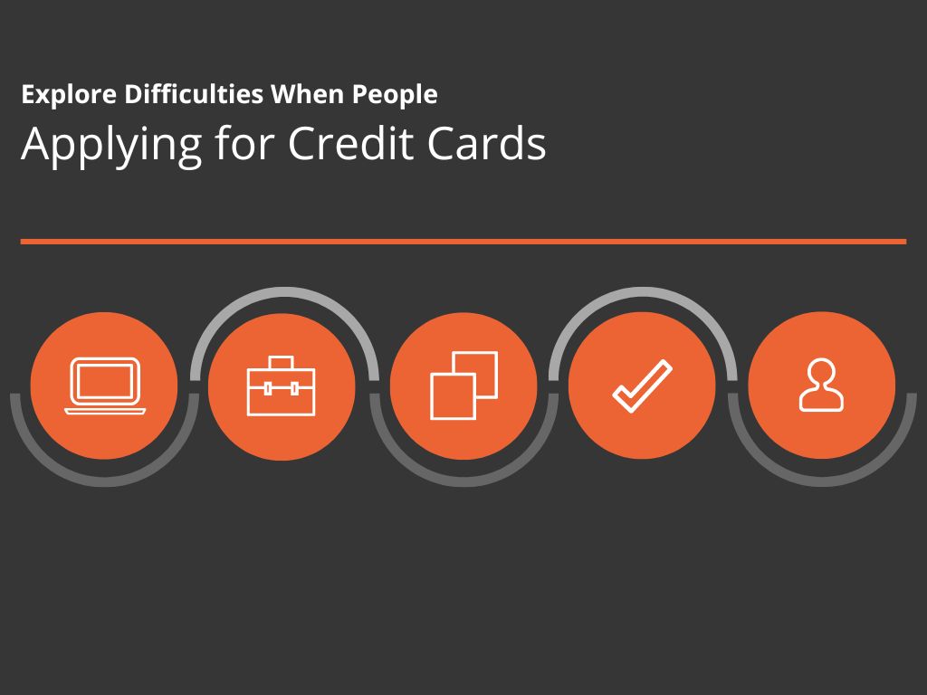 Explore Difficulties When People Applying for Credit Cards Online
