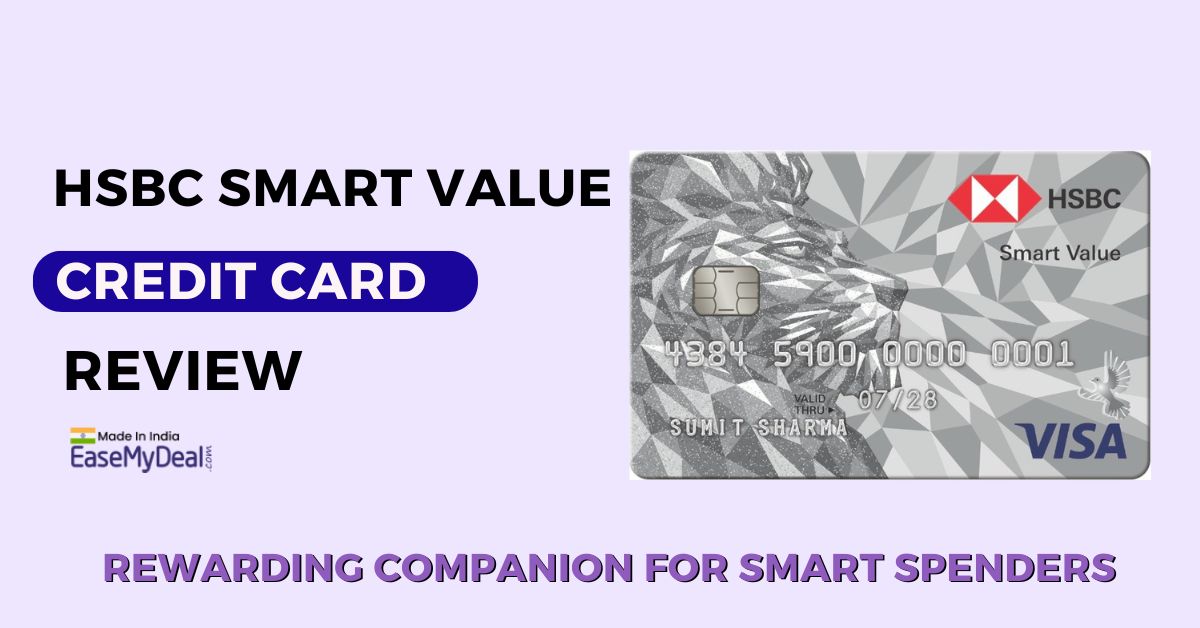 HSBC Smart Value Credit Card Review: A Rewarding Companion for Smart Spenders